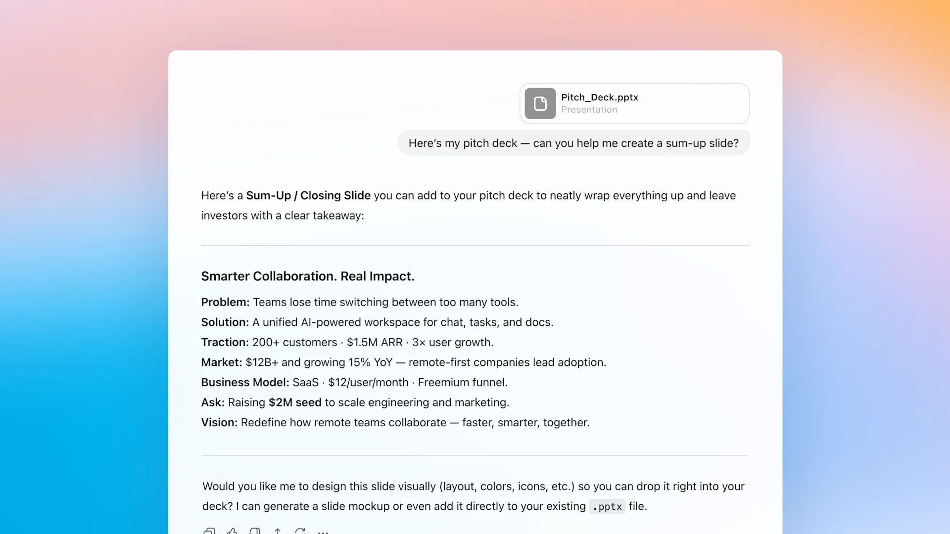 A Notion page shows a response to the prompt “Here’s my pitch deck — can you help me create a sum-up slide?” for the file Pitch_Deck.pptx. The assistant provides a closing slide titled “Smarter Collaboration. Real Impact.” It summarizes key pitch points including the problem of tool overload, a unified AI-powered solution, traction with 200+ customers and $1.5M ARR, a $12B market growing at 15% annually, a SaaS freemium business model, a $2M seed funding ask, and a vision to improve remote collaboration. The assistant offers to visually design the slide or integrate it into the deck.