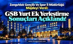 Zonguldak Gençlik Ve Spor İl Müdürlüğü Müjdeyi Verdi: GSB Yurt Ek Yerleştirme Sonuçları Açıklandı!