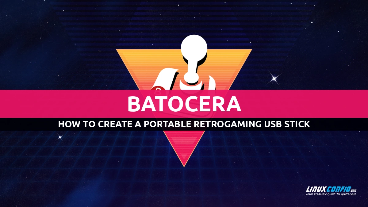 How to create a portable retrogaming USB stick with Batocera Linux