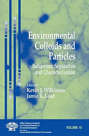 Environmental Colloids and Particles: Behaviour, Separation and Characterisation (Series on Analytical and Physical Chemistry of Environmental Systems)