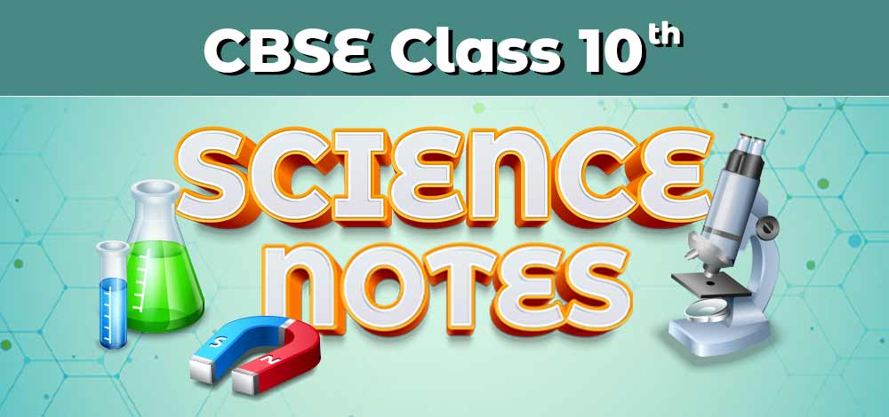 CBSE Class 10 Science Notes