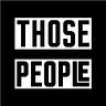 THOSE PEOPLE