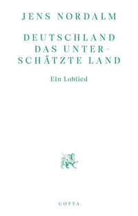 Jens Nordalm. Deutschland - Das unterschätzte Land - Ein Loblied. Klett-Cotta Verlag, Stuttgart, 2026. Jens Nordalm. Deutschland - Das unterschätzte Land - Ein Loblied. Klett-Cotta Verlag, Stuttgart, 2026.