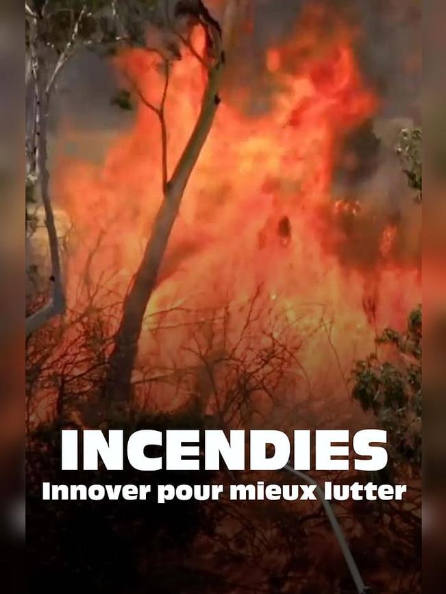 Incendies, innover pour mieux lutter