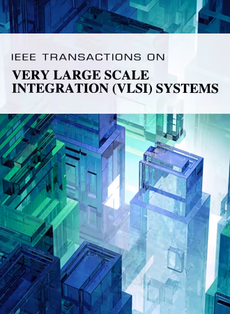 IEEE Transactions on Very Large Scale Integration (VLSI) Systems