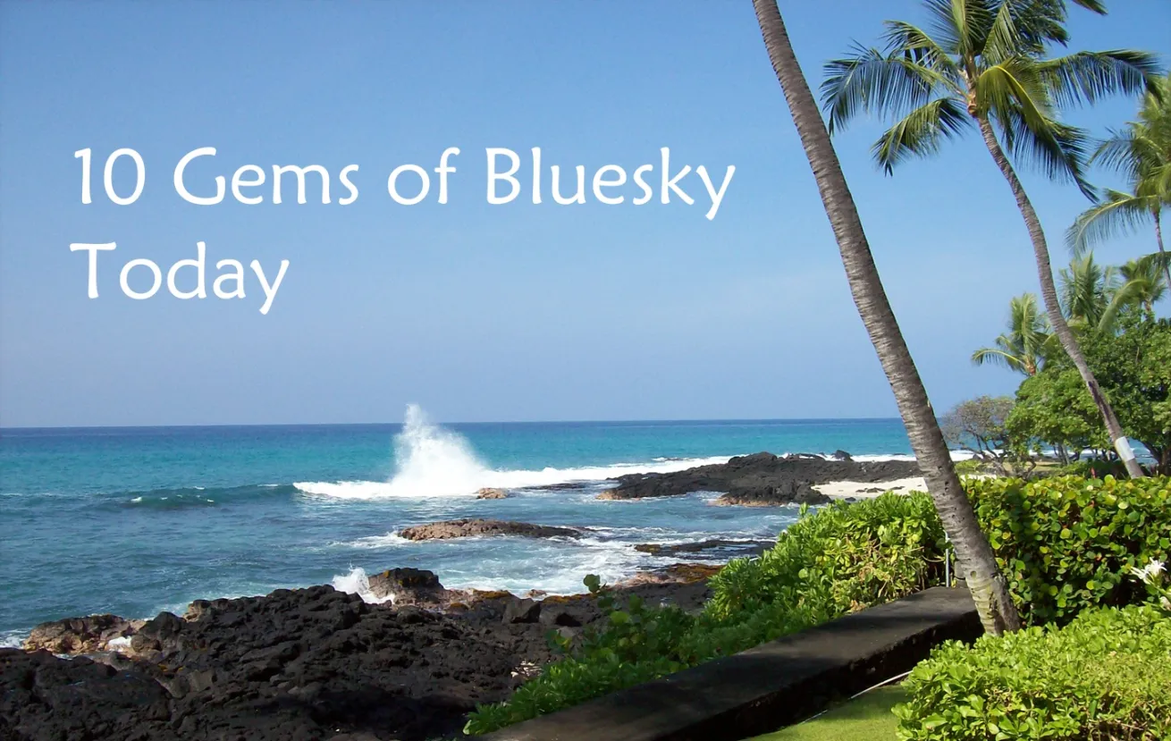 10 Gems of Bluesky Today – Day 494