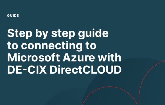 Step by step guide to connecting to Microsoft Azure with DE-CIX DirectCLOUD cover Step by step guide to connecting to Microsoft Azure with DE-CIX DirectCLOUD cover