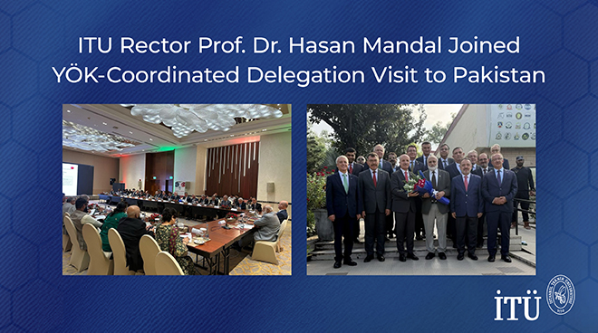 ITU Rector Prof. Dr. Hasan Mandal Joined YÖK-Coordinated Delegation Visit to Pakistan Görseli